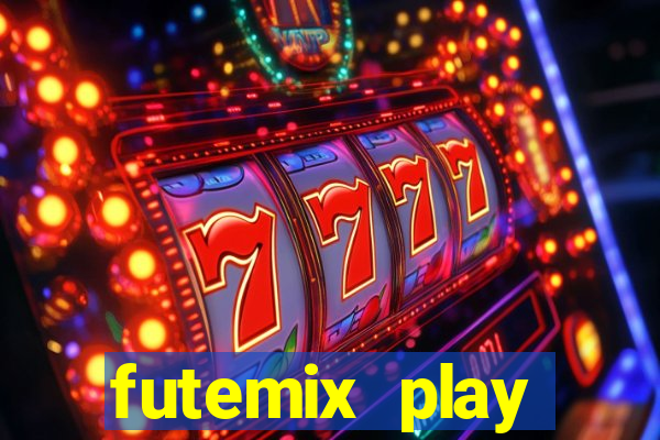 futemix play futebol ao vivo